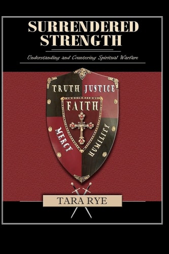 Surrendered Strength Understanding and Countering Spiritual Warfare