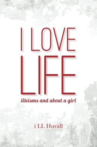 I Love Life Illeisms and about a Girl