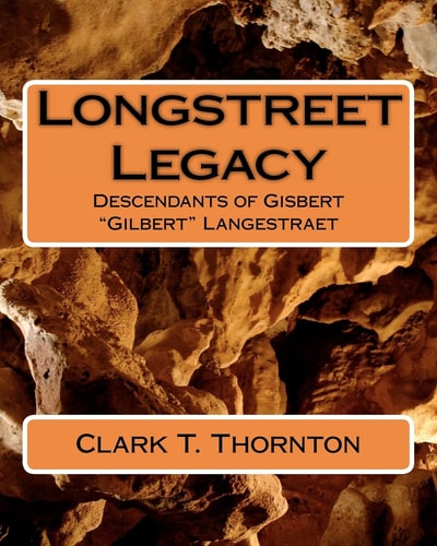 Longstreet Legacy Descendants of Gisbert "Gilbert" Langestraet