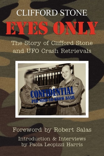 Eyes Only The Story of Clifford Stone and UFO Crash Retrievals