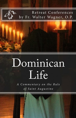 Dominican Life A Commentary on the Rule of Saint Augustine