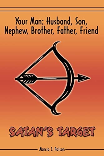 Your Man Husband, Son, Nephew, Brother, Father, Friend. SATAN'S TARGET