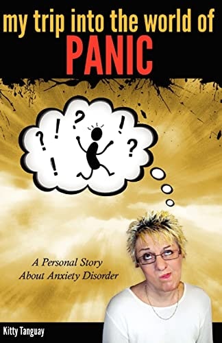 My Trip Into the World of Panic A Personal Story about Anxiety Disorder
