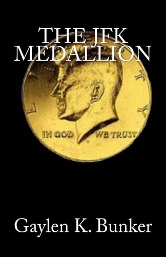 The JFK Medallion The File of Henry Leatherwood