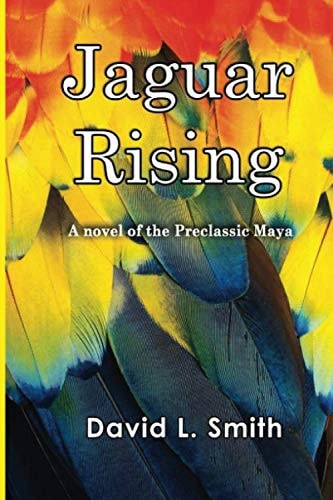 Jaguar Rising A Novel of the Preclassic Maya