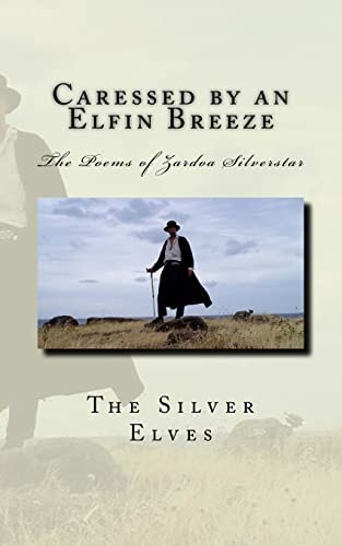 Caressed by an Elfin Breeze The Poems of Zardoa Silverstar