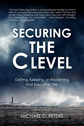 Securing the C Level Getting, Keeping, Or Reclaiming That Executive Title