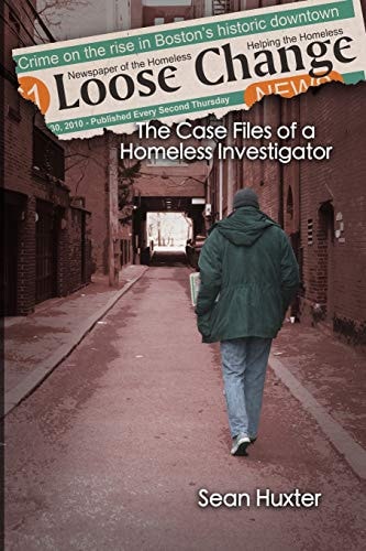 Loose Change The Case Files of a Homeless Investigator