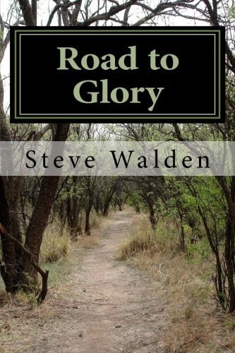 Road to Glory One Mans Spiritual Journey to the Cross