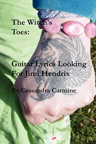 The Witch's Toes Guitar Lyrics Looking For Jimi Hendrix: Hallucinogenic Song Poems in the Great Tradition of Jimi Hendrix