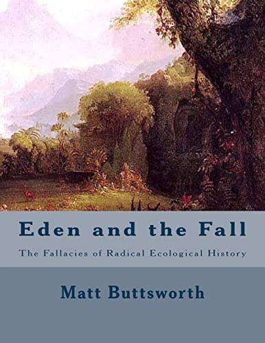 Eden and the Fall The Fallacies of Radical Ecology