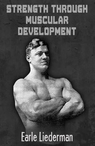 Strength Through Muscular Development (Original Version, Restored)