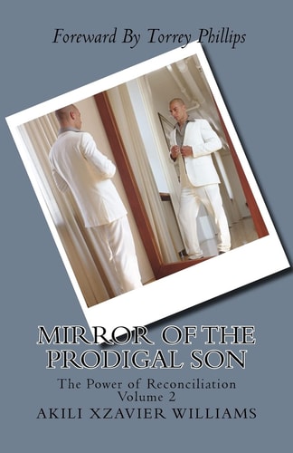 Mirror of the Prodigal Son The Power of Reconciliation Volume 2: The Power of Reconciliation