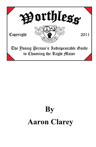 Worthless The Indispensable Guide to Choosing the Right Major