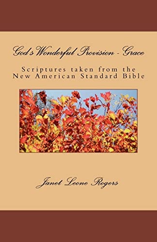 God's Wonderful Provision - Grace Scriptures Taken from the New American Standard Bible