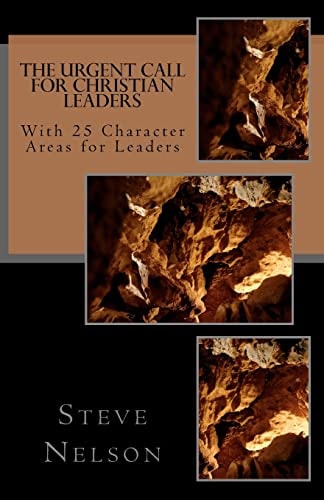 The Urgent Call for Christian Leaders With 25 Character Areas for Leaders