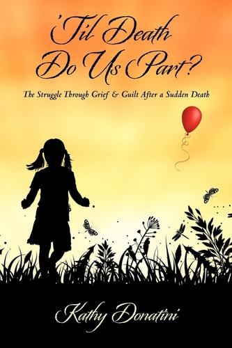 'Til Death Do Us Part? The Struggle Through Grief and Guilt After a Sudden Death
