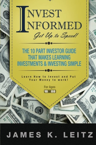 Invest Informed Learn How to Invest and Put Your Money to Work