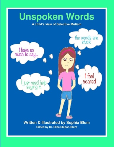 Unspoken Words A Child's View of Selective Mutism