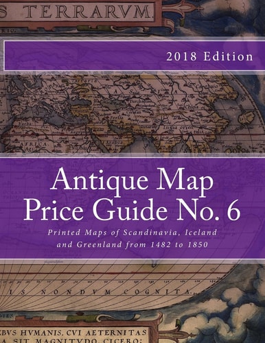 Antique Map Price Guide No. 6 Printed Maps of Scandinavia, from 1482 To 1850