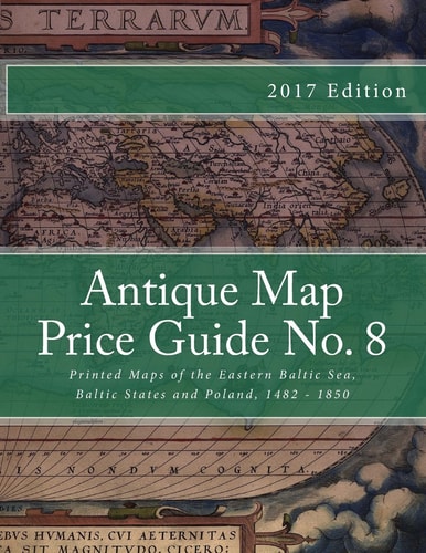 Antique Map Price Guide No. 8 Printed Maps of the Eastern Baltic Sea, Baltic States and Poland, 1482 - 1850