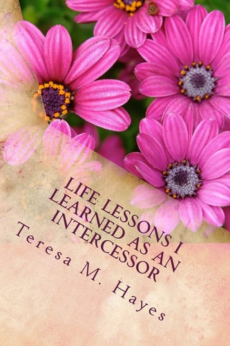 Life Lessons I Learned As an Intercessor