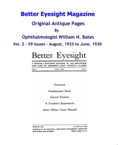 Better Eyesight Magazine - Original Antique Pages by Ophthalmologist William H. Bates - Vol 2 - 59 Issues: August, 1925 to June, 1930 Natural Vision Improvement
