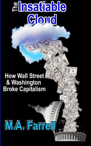 The Insatiable Cloud How Wall Street and Washington Broke Capitalism