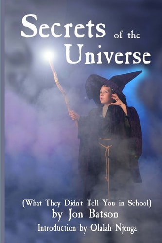 Secrets of the Universe (What They Didn't Tell You in School)