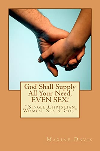 God Shall Supply All Your Need, EVEN SEX! Single Christian Women, Sex and God