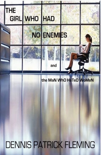 The Girl Who Had No Enemies And the MaN WhO HaTeD WoMeN