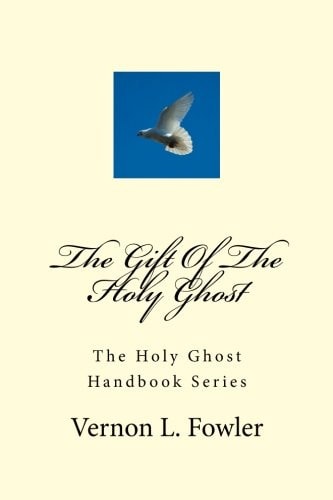 The Gift Of The Holy Ghost The Holy Ghost Handbook Series