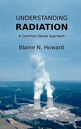 Understanding Radiation A Common Sense Approach