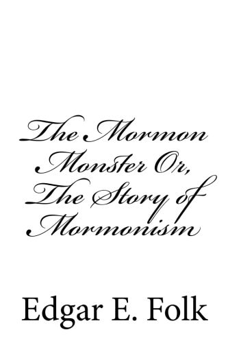 The Mormon Monster Or, The Story of Mormonism