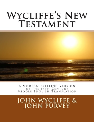 Wycliffe's New Testament (Revised Edition) A Modern-Spelling Version of the 14th Century Middle English Translation