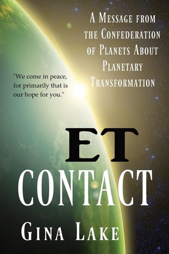 Et Contact A Message from the Confederation of Planets about Planetary Transformation
