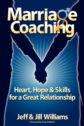 Marriage Coaching Heart, Hope and Skills for a Great Relationship