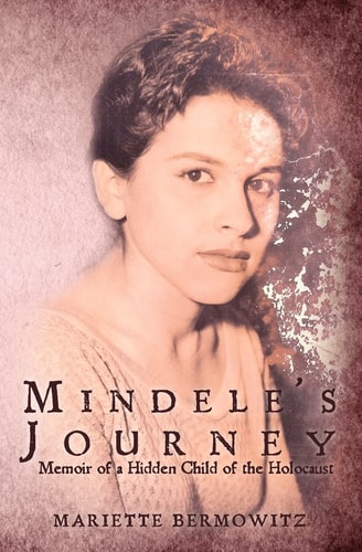 Mindele's Journey Memoir of a Hidden Child of the Holocaust