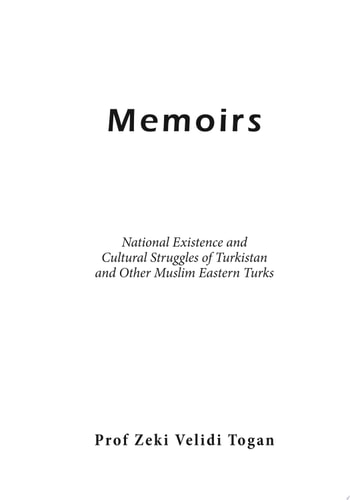 Memoirs National Existence and Cultural Struggles of Turkistan and Other Muslim Eastern Turks