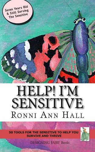Help! I'm Sensitive 50 Tools for the Sensitive to Help You Survive and Thrive