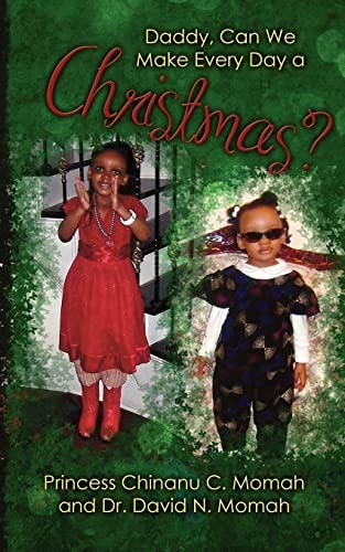 Daddy, Can We Make Everyday a Christmas? Based on a True Story