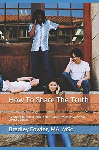 How To Share The Truth A Compelling Look at how to Share Your HIV Status with Your Sexual Partners