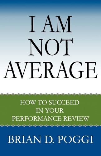 I Am Not Average How to Succeed in Your Performance Review