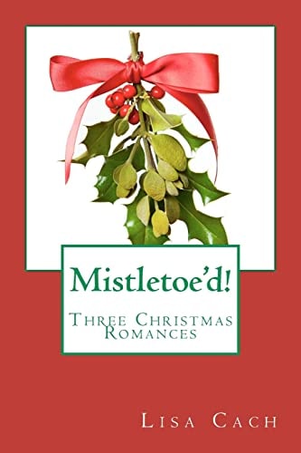 Mistletoe'd! Three Christmas Novellas