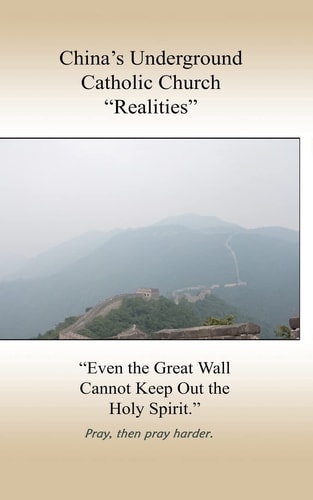China's Underground Catholic Church "Realities" "Even the Great Wall Cannot Keep Out the Holy Spirit"