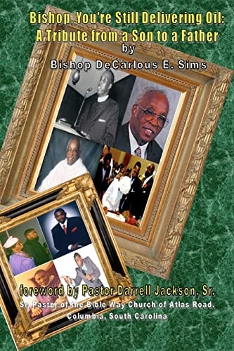 Bishop You're Still Delivering Oil A Tribute From A Son To A Father