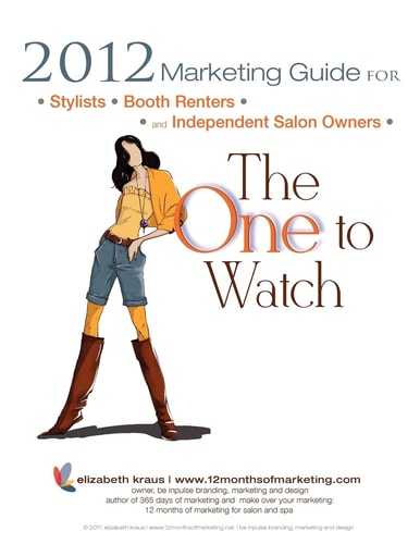 2012 Marketing Guide for Stylists, Booth Renters and Independent Salon Owners The One to Watch