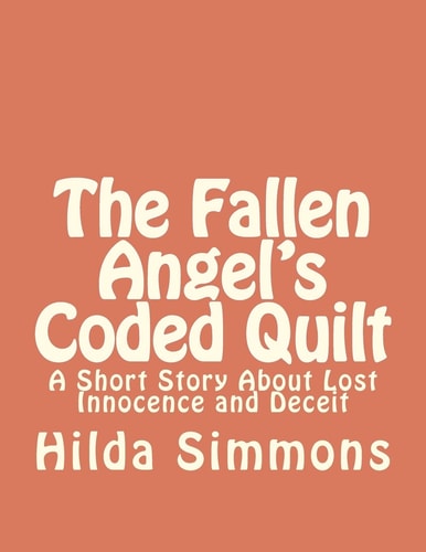 The Fallen Angel's Coded Quilt A Short Story About Lost Innocence and Deceit
