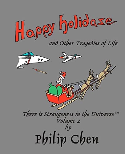 Happy Holidaze and Other Tragedies of Life There Is Strangeness in the Universe, Volume 2