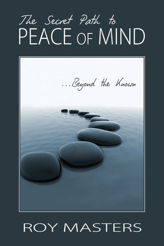 The Secret Path to Peace of Mind Beyond the Known